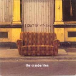The Cranberries : I Can't Be with You